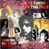 Pink Floyd > Barrett, Syd - Have You Got It Yet? Volume 4