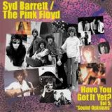 Pink Floyd > Barrett, Syd - Have You Got It Yet? Volume 5