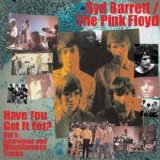 Pink Floyd > Barrett, Syd - Have You Got It Yet? Volume 6