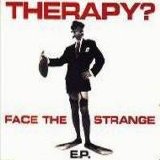 Therapy? - Face The Strange E.P.