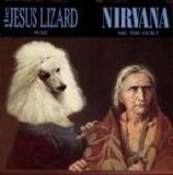 The Jesus Lizard / Nirvana - Puss/Oh The Guilt