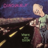 Dinosaur Jr. - Where You Been?