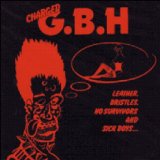 G.B.H. - Leather, Bristles, No Survivors and Sick Boys...