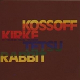 Kossoff/Kirke/Tetsu/Rabbit - Kossoff/Kirke/Tetsu/Rabbit