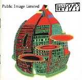 Public Image Ltd. - Happy ?