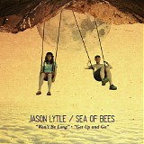 Jason Lytle / Sea of Bees - Won't Be Long / Get Up and Go