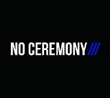 No Ceremony/// - No Ceremony///