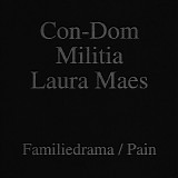 Con-Dom / Militia / Laura Maes - Familiedrama / Pain