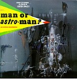 Man or Astro-Man? - Is It ...