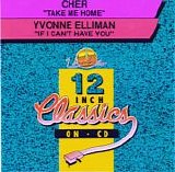 Cher / Yvonne Elliman - Take Me Home / If I Can't Have You  (12 Inch Classics on CD)