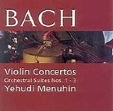 Bach, J.S. - Y Menuhin / Bath Orch / Bach Violin Concertos Orchestral Suites Nos. 1-3