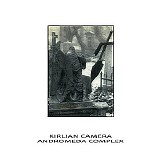 Kirlian Camera / Andromeda Complex - Kirlian Camera / Andromeda Complex (split)