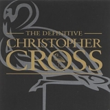 CHRISTOPHER CROSS - THE DEFINITIVE CHRISTOPHER CROSS (REMASTERED)