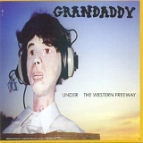 Grandaddy - Under the Western Freeway