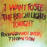 Thompson, Richard and Linda - I Want To See The Bright Lights Tonight