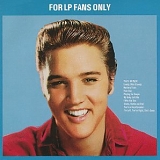 Elvis Presley - For LP Fans Only