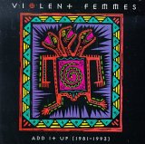 Violent Femmes - Add It Up (1981 - 1993)