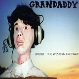 Grandaddy - Under The Western Freeway