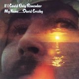 David Crosby - If I Could Only Remember My Name....