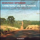 Chango Spasiuk - Tarefero De Mis Pagos (Sounds From The Red Land)