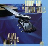 Buddy Guy & Junior Wells - Alone & Acoustic