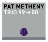 Pat Metheny - Trio 99 - 00