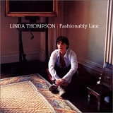 Linda Thompson - Fashionably Late