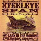 Steeleye Span - The Lark In The Morning: The Early Years