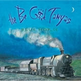 Be Good Tanyas - Blue Horse