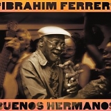 Ferrer, Ibrahim (Ibrahim Ferrer) - Buenos Hermanos