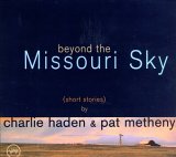 Charlie Haden & Pat Metheny - Beyond the Missouri Sky (Short Stories)