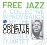 Ornette Coleman - Free Jazz - A Collective Improvisation By The Ornette Coleman Double Quartet