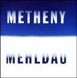 Pat Metheny & Brad Mehldau - Metheny Mehldau