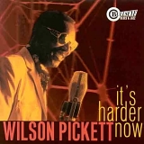 Wilson Pickett - It's Harder Now