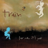 Train - For Me, It's You