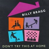 Bragg, Billy - Don't Try This At Home