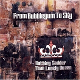 From Bubblegum to Sky - Nothing Sadder Than Lonely Queen