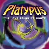 Platypus - When Pus Comes To Shove