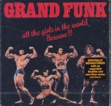 Grand Funk Railroad - All The Girls In The World Beware!!!