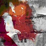 Scrapomatic - Alligator Love Cry