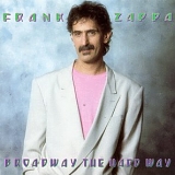 Zappa, Frank (and the Mothers) - Broadway the Hard Way