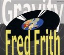 Fred Frith - Gravity