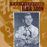 Hank Snow - The Essential Hank Snow