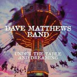 Dave Matthews Band - Under the table and dreaming