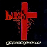 Bush - Deconstructed