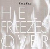 Eagles - Hell Freezes Over