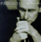 Jon Hassell - Fascinoma