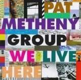 Pat Metheny - We Live Here