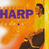 Everette Harp - Common Ground