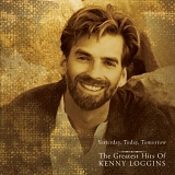 Kenny Loggins - Yesterday, Today, Tomorrow - The Greatest Hits Of Kenny Loggins